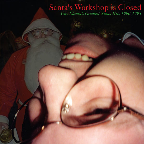 Cover art for Santa's Workshop is Closed: Guy Llama's Greatest Xmas Hits 1990-1993